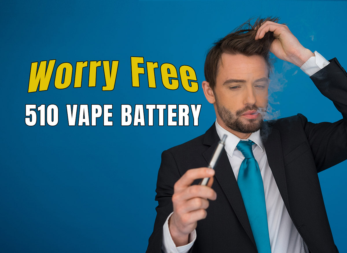 The Worry Free 510 Vape Battery - explained! The Worry Free 510 Vape Battery - explained!
